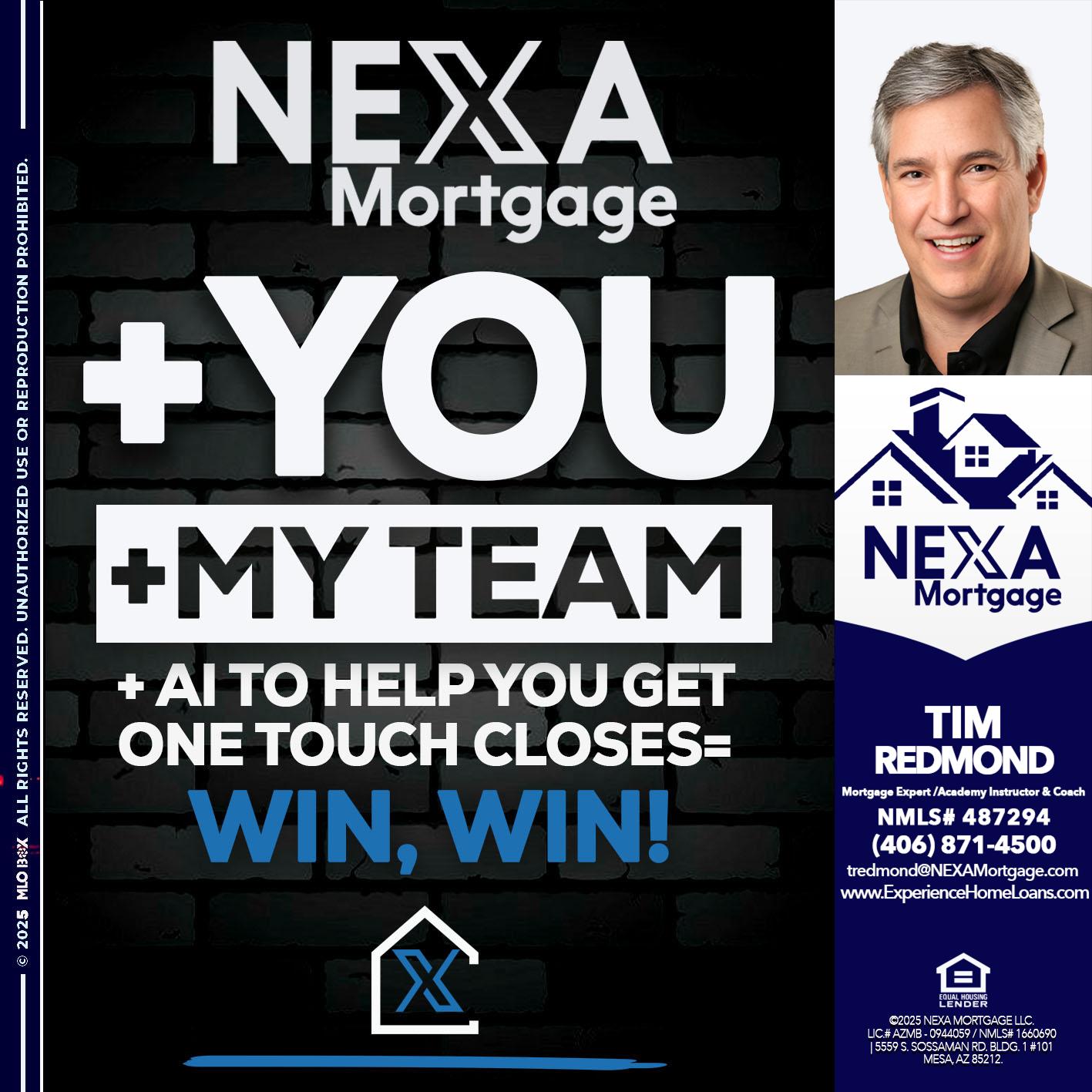 NEXA + YOU + MY TEAM - Tim Redmond -Mortgage Loan Advisor | NMLS 487294 <br /> 30yr/Mortgage Expert | LO Coach <br /> Branch Manager | Signature Mortgage Solutions” alt=”NEXA + YOU + MY TEAM – Tim Redmond -Mortgage Loan Advisor | NMLS 487294 <br /> 30yr/Mortgage Expert | LO Coach <br /> Branch Manager | Signature Mortgage Solutions” />Hi, my name is Tim Redmond. I’m a Loan Officer with NEXA Mortgage LLC., offering personalized mortgage solutions, fast customized quotes, great rates and service with integrity.</p>
<div class=