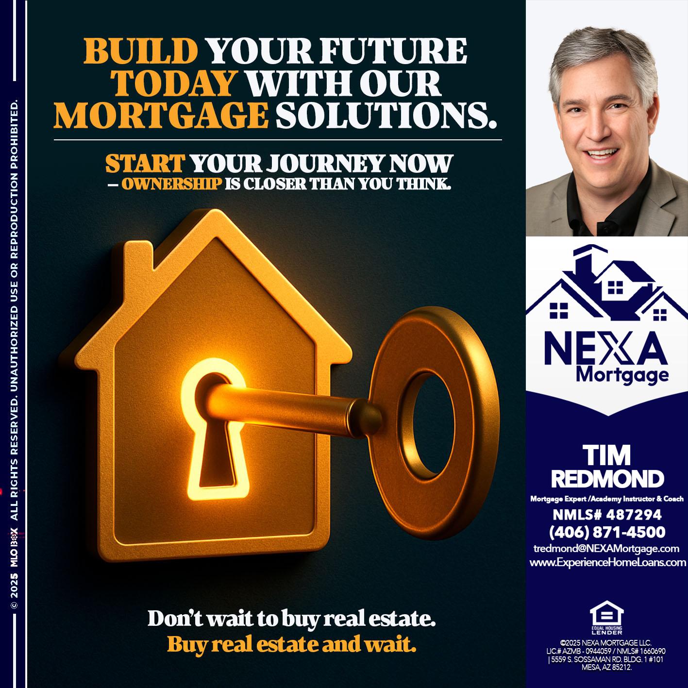 BUILD YOUR FUTURE - Tim Redmond -Mortgage Loan Advisor | NMLS 487294 <br /> 30yr/Mortgage Expert | LO Coach <br /> Branch Manager | Signature Mortgage Solutions” alt=”BUILD YOUR FUTURE – Tim Redmond -Mortgage Loan Advisor | NMLS 487294 <br /> 30yr/Mortgage Expert | LO Coach <br /> Branch Manager | Signature Mortgage Solutions” />Hi, my name is Tim Redmond. I’m a Loan Officer with NEXA Mortgage LLC., offering personalized mortgage solutions, fast customized quotes, great rates and service with integrity.</p>
<div class=