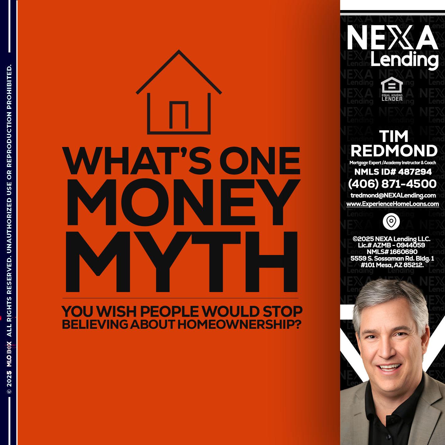WHATS ONE - Tim Redmond -Mortgage Loan Advisor | NMLS 487294 <br /> 30yr/Mortgage Expert | LO Coach <br /> Branch Manager | Signature Mortgage Solutions” alt=”WHATS ONE – Tim Redmond -Mortgage Loan Advisor | NMLS 487294 <br /> 30yr/Mortgage Expert | LO Coach <br /> Branch Manager | Signature Mortgage Solutions” />Hi, my name is Tim Redmond. I’m a Loan Officer with NEXA Mortgage LLC., offering personalized mortgage solutions, fast customized quotes, great rates and service with integrity.</p>
<div class=