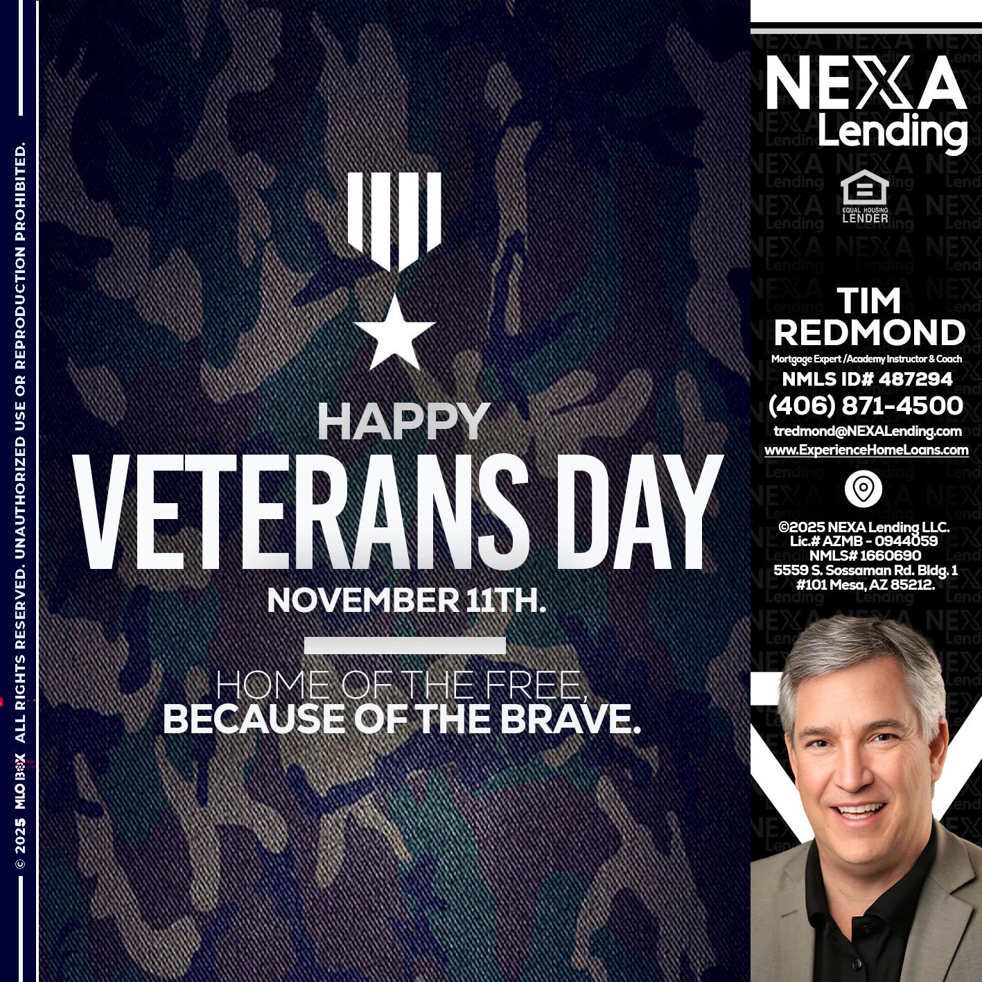 VETERANS DAY - Tim Redmond -Mortgage Loan Advisor | NMLS 487294 <br /> 30yr/Mortgage Expert | LO Coach <br /> Branch Manager | Signature Mortgage Solutions” alt=”VETERANS DAY – Tim Redmond -Mortgage Loan Advisor | NMLS 487294 <br /> 30yr/Mortgage Expert | LO Coach <br /> Branch Manager | Signature Mortgage Solutions” />Hi, my name is Tim Redmond. I’m a Loan Officer with NEXA Mortgage LLC., offering personalized mortgage solutions, fast customized quotes, great rates and service with integrity.</p>
<div class=