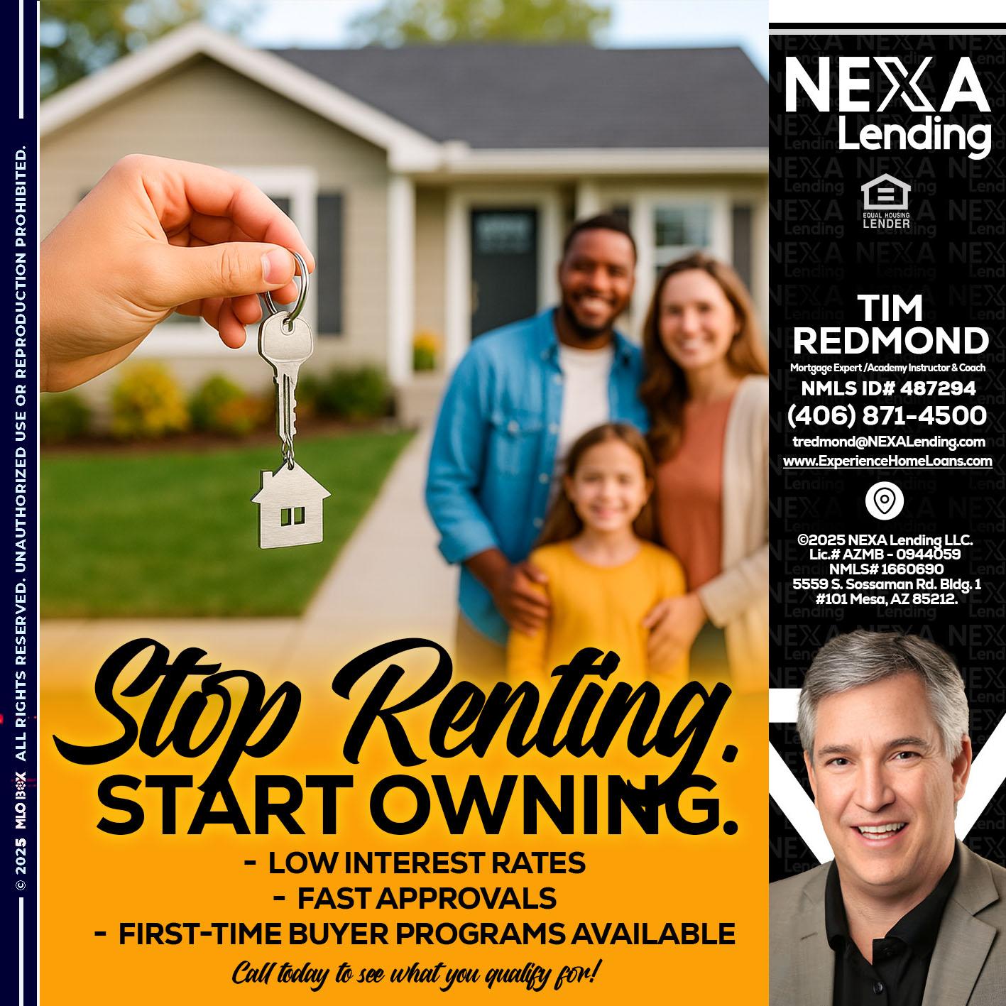 STOP RENTING - Tim Redmond -Mortgage Loan Advisor | NMLS 487294 <br /> 30yr/Mortgage Expert | LO Coach <br /> Branch Manager | Signature Mortgage Solutions” alt=”STOP RENTING – Tim Redmond -Mortgage Loan Advisor | NMLS 487294 <br /> 30yr/Mortgage Expert | LO Coach <br /> Branch Manager | Signature Mortgage Solutions” />Hi, my name is Tim Redmond. I’m a Loan Officer with NEXA Mortgage LLC., offering personalized mortgage solutions, fast customized quotes, great rates and service with integrity.</p>
<div class=