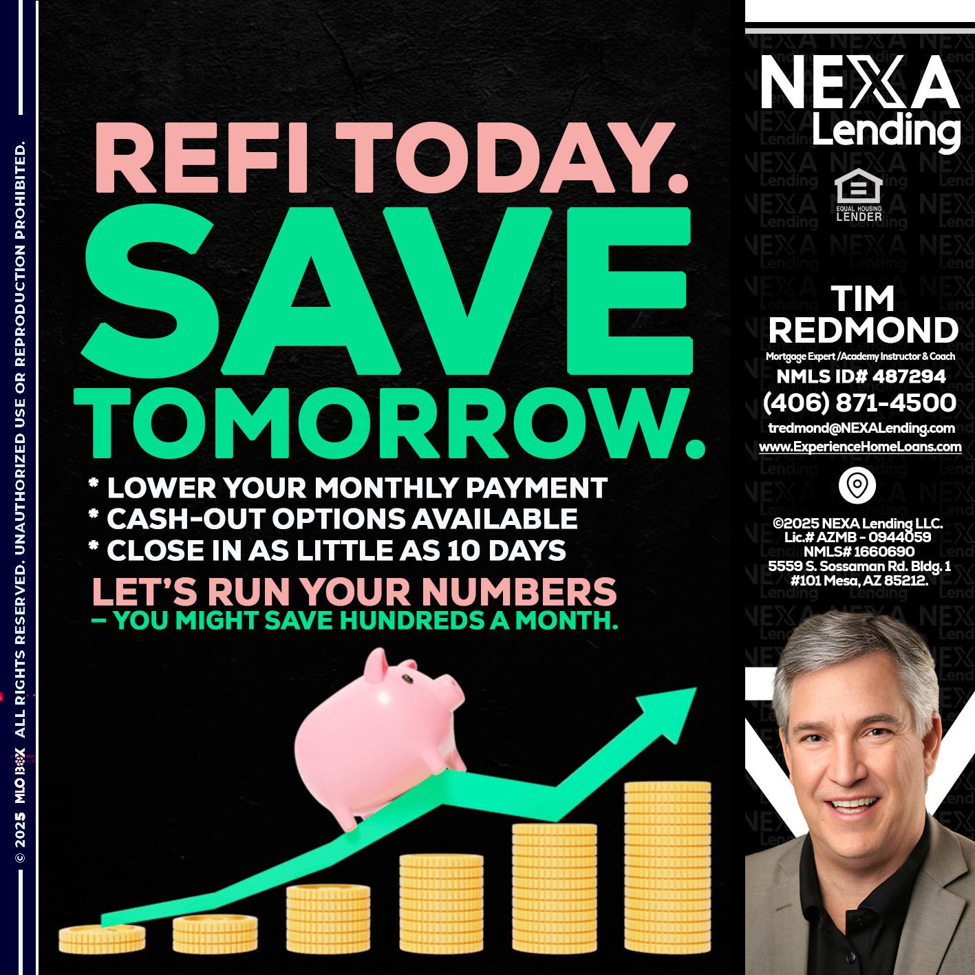 REFI TODAY SAVE TOMORROW - Tim Redmond -Mortgage Loan Advisor | NMLS 487294 <br /> 30yr/Mortgage Expert | LO Coach <br /> Branch Manager | Signature Mortgage Solutions” alt=”REFI TODAY SAVE TOMORROW – Tim Redmond -Mortgage Loan Advisor | NMLS 487294 <br /> 30yr/Mortgage Expert | LO Coach <br /> Branch Manager | Signature Mortgage Solutions” />Hi, my name is Tim Redmond. I’m a Loan Officer with NEXA Mortgage LLC., offering personalized mortgage solutions, fast customized quotes, great rates and service with integrity.</p>
<div class=
