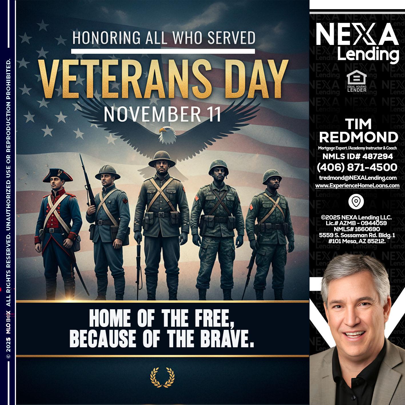 Veterans Day - Tim Redmond -Mortgage Loan Advisor | NMLS 487294 <br /> 30yr/Mortgage Expert | LO Coach <br /> Branch Manager | Signature Mortgage Solutions” alt=”Veterans Day – Tim Redmond -Mortgage Loan Advisor | NMLS 487294 <br /> 30yr/Mortgage Expert | LO Coach <br /> Branch Manager | Signature Mortgage Solutions” />Hi, my name is Tim Redmond. I’m a Loan Officer with NEXA Mortgage LLC., offering personalized mortgage solutions, fast customized quotes, great rates and service with integrity.</p>
<div class=