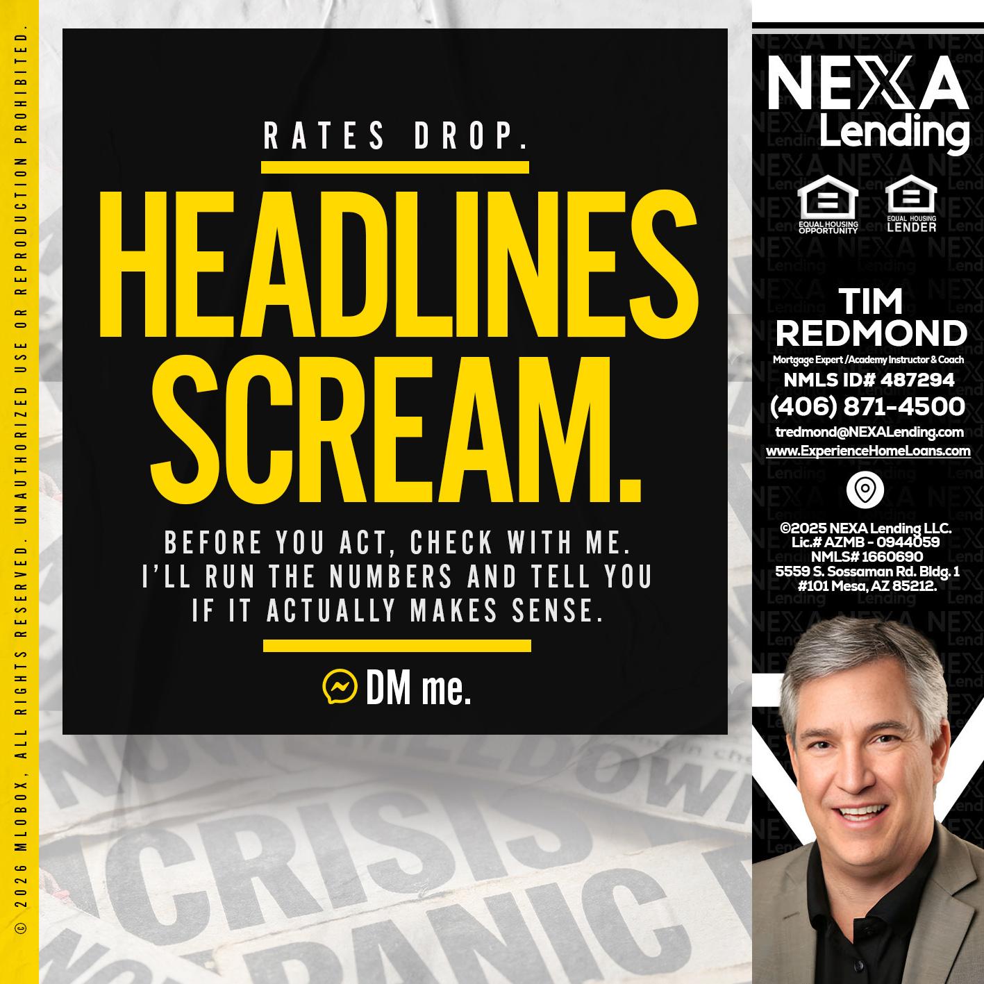 HEADLINES SCREAM - Tim Redmond -Mortgage Loan Advisor | NMLS 487294 <br /> 30yr/Mortgage Expert | LO Coach <br /> Branch Manager | Signature Mortgage Solutions” alt=”HEADLINES SCREAM – Tim Redmond -Mortgage Loan Advisor | NMLS 487294 <br /> 30yr/Mortgage Expert | LO Coach <br /> Branch Manager | Signature Mortgage Solutions” />Hi, my name is Tim Redmond. I’m a Loan Officer with NEXA Lending LLC., offering personalized mortgage solutions, fast customized quotes, great rates and service with integrity.</p>
<div class=