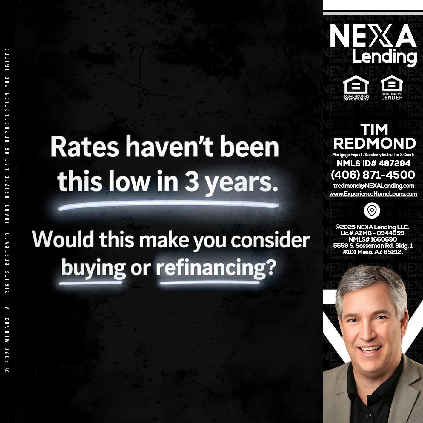 RATES HAVEN'T - Tim Redmond -Mortgage Loan Advisor | NMLS 487294 <br /> 30yr/Mortgage Expert | LO Coach <br /> Branch Manager | Signature Mortgage Solutions” alt=”RATES HAVEN’T – Tim Redmond -Mortgage Loan Advisor | NMLS 487294 <br /> 30yr/Mortgage Expert | LO Coach <br /> Branch Manager | Signature Mortgage Solutions” />Hi, my name is Tim Redmond. I’m a Loan Officer with NEXA Lending LLC., offering personalized mortgage solutions, fast customized quotes, great rates and service with integrity.</p>
<div class=