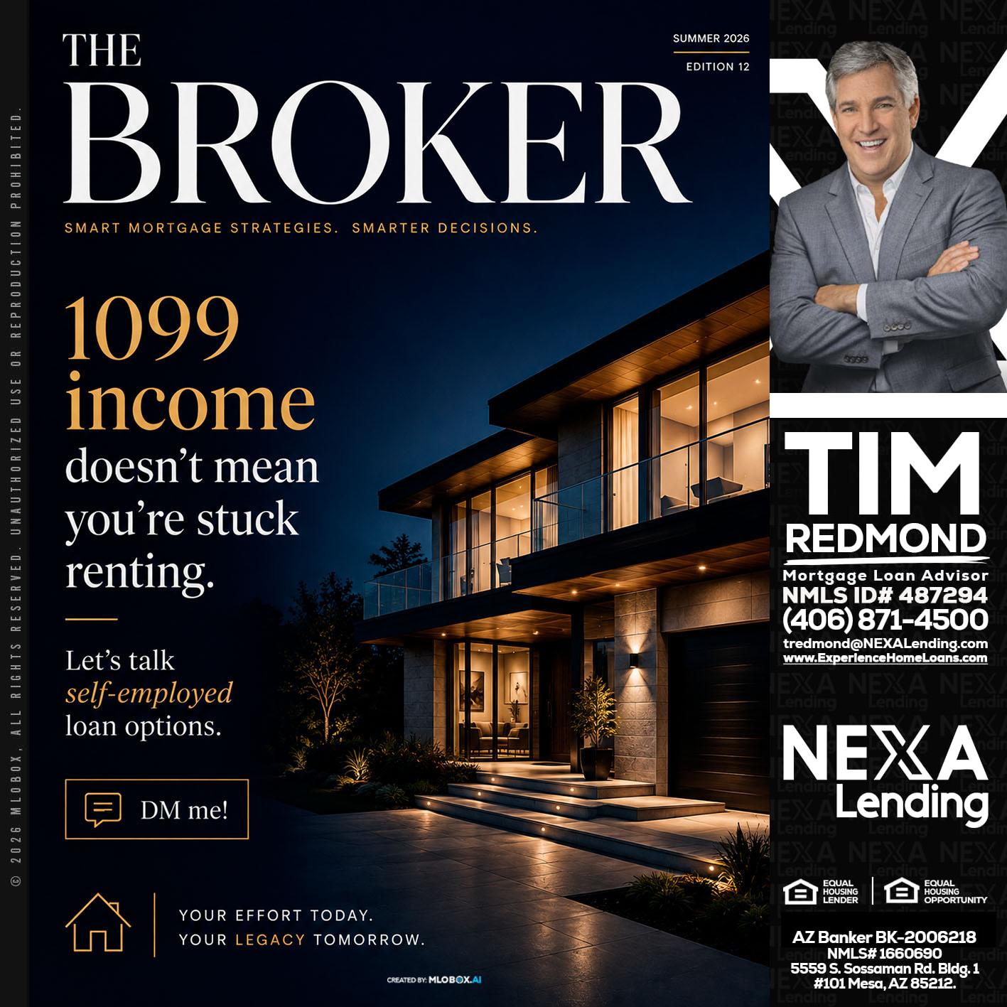 THE BROKER - Tim Redmond -31yr/Mortgage Expert<br />Branch Manager | LOS Coach<br />Mortgage Loan Advisor | NMLS 487294″ alt=”THE BROKER – Tim Redmond -31yr/Mortgage Expert<br />Branch Manager | LOS Coach<br />Mortgage Loan Advisor | NMLS 487294″ />Hi, my name is Tim Redmond. I’m a Loan Officer with NEXA Lending LLC., offering personalized mortgage solutions, fast customized quotes, great rates and service with integrity.</p>
<div class=